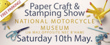 Paper Craft and Stamping Show - Saturday May 10th 2025 - National Motorcycle Museum